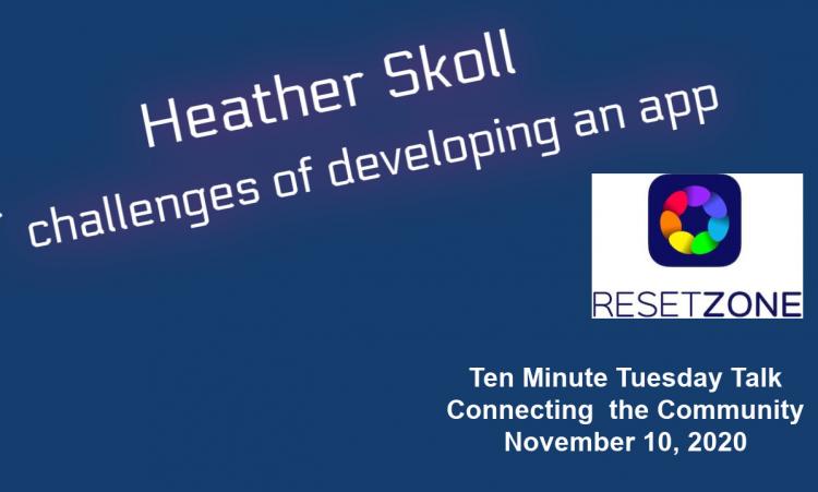 Heather Skoll - challenges of creating the Reset Zone app